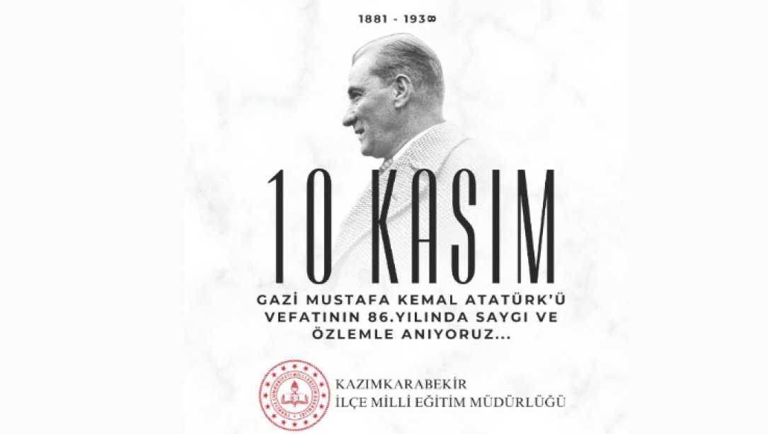 10 KASIM ATATÜRK'Ü ANMA GÜNÜ